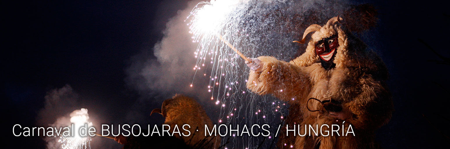 Carnaval de BUSOJARAS · MOHACS / HUNGRÍA · 28 de Febrero al 6 de Marzo - No pagues más por lo mismo